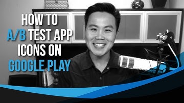 How to A/B Test App Icons & Screenshots on Google Play