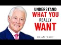 UNDERSTAND WHAT YOU REALLY WANT | Best Motivational Video for 2024 | Brian Tracy