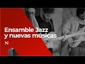 Ensamble jazz y nuevas musicas