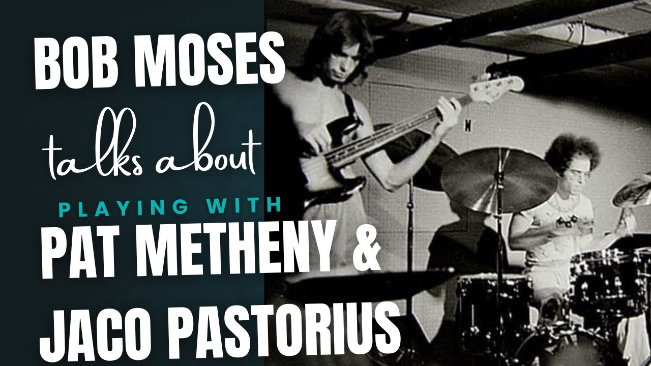 Drummer Bob Moses talks about Pat Metheny and Jaco Pastorius