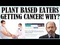Plant based eaters getting cancer why