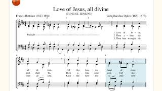 Love of Jesus, all divine. Tune: St. Edmund (Dykes). Francis Bottome / John Bacchus Dykes.