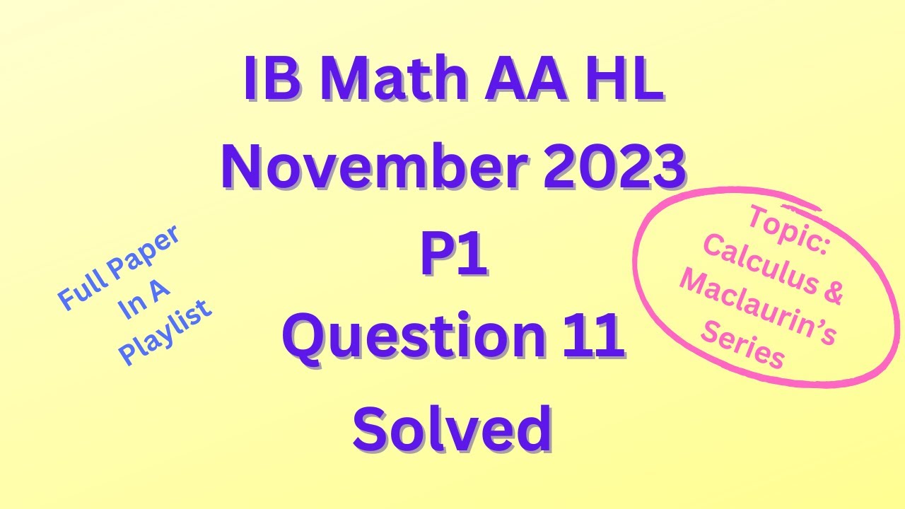 IB Math AA HL November 2023 P1 Section B Q11 on Calculus & Maclaurin's ...