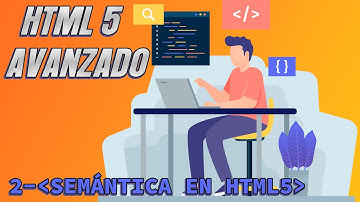 Semántica en HTML5 - Capítulo 2 - Curso HTML 5 Avanzado