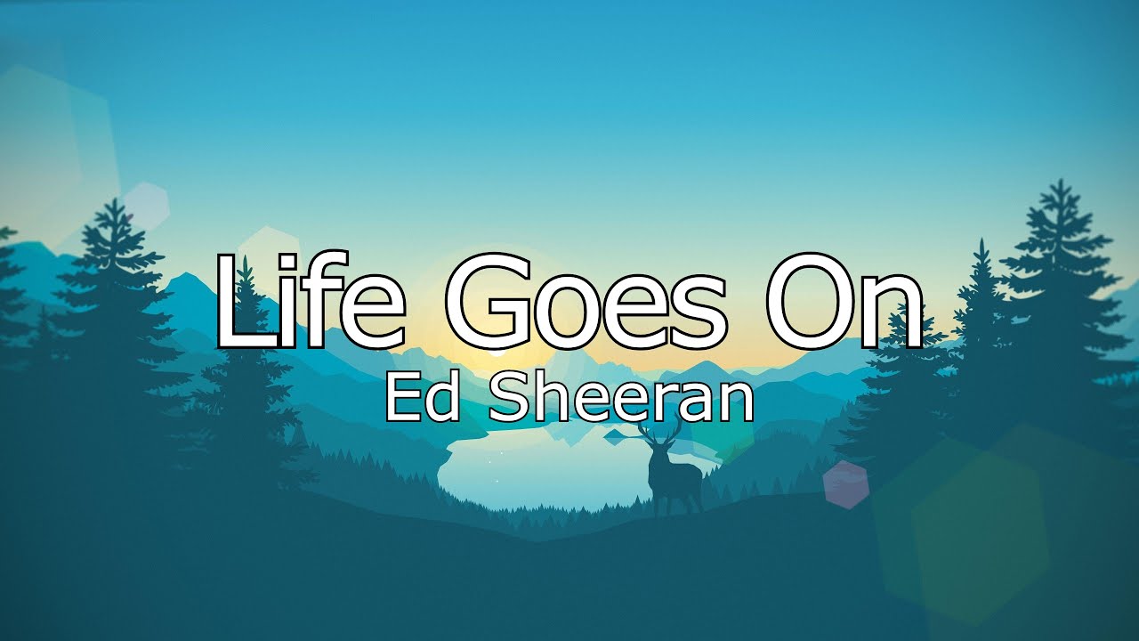 Ed Sheeran Life Goes On (Lyrics) Ft. Luke Combs YouTube