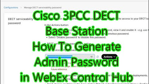 3PCC DECT How To Generate Admin Password in WebEx Control Hub