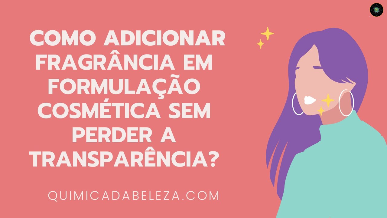 Como adicionar fragrância em uma formulação cosmética sem perder a transparência