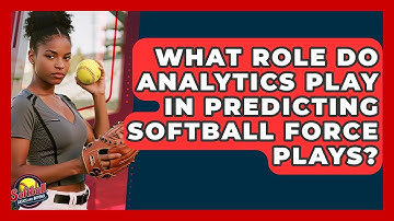 What Role Do Analytics Play In Predicting Softball Force Plays? - Softball Basics and Beyond