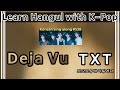 [Sing along Korean] Deja Vu – TXT (투모로우바이투게더) (tutorial/easy lyrics/pronounce/rom/han)
