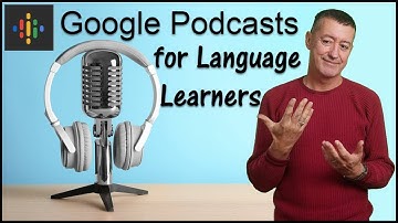 Google Podcasts App: Perfect for Language Teachers & Learners