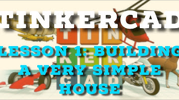 Tinkercad basics - building a very simple house (lesson 1)
