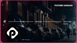 [FUTURE GARAGE] Shifting Path - Enough