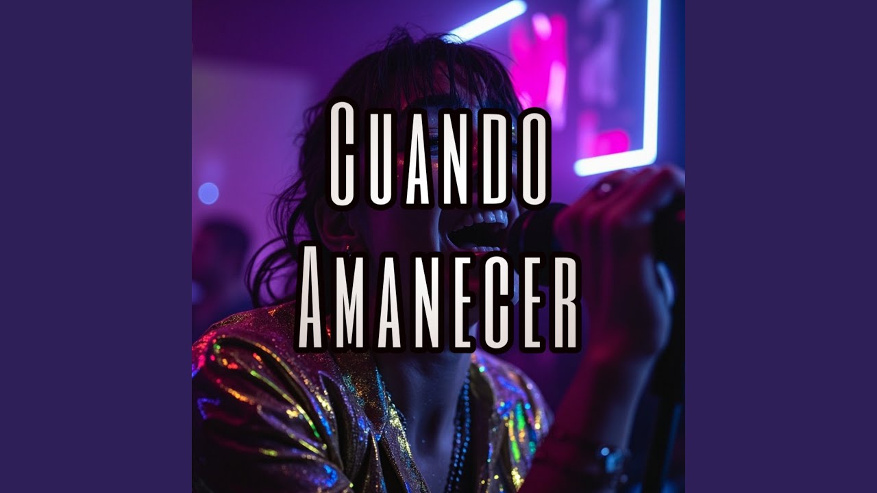 Watch Cuando Amanecer on YouTube Watch Cuando Amanecer on YouTube
