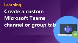 create a custom microsoft teams channel or group tab