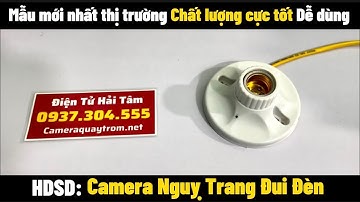 Camera Nguỵ Trang Đui Đèn Kết Nối Điện Thoại Xem Từ Xa Hình Ảnh Full 4K Quay 24/24