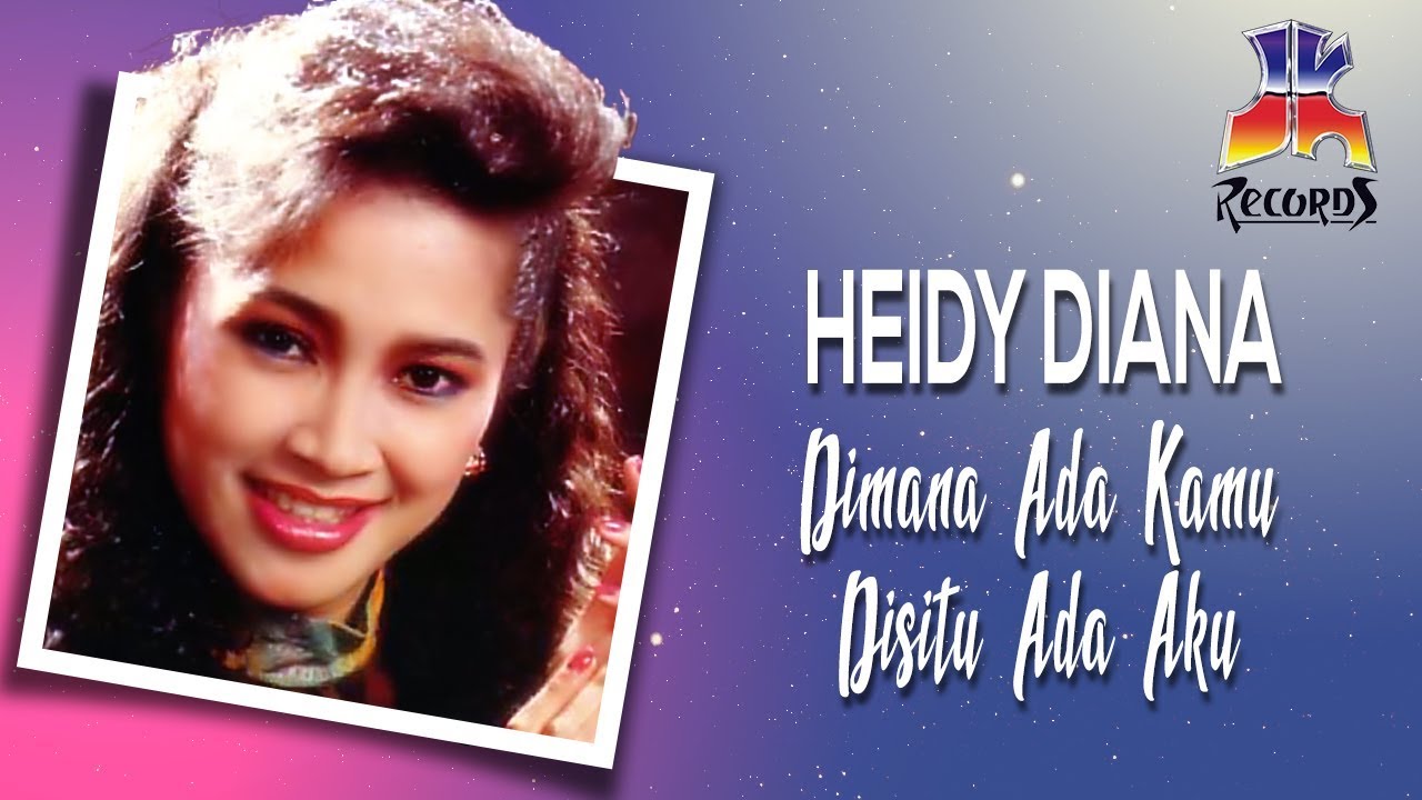 Heidy Diana - Di Mana Ada Kamu Di Situ Ada Aku