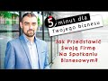 Jak Zaprezentować Swoją Firmę Na Spotkaniu Biznesowym? Oto Kilka Wskazówek.