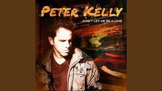 Don't Let Me Be Alone - Peter Kelly