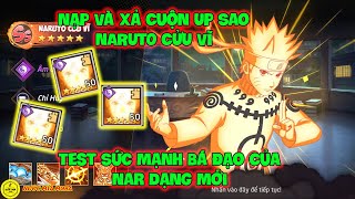 Huyền Thoại Nhẫn Giả - Nạp Và Xả Cuộn Up Sao NARUTO CỬU VĨ, Test Sức Mạnh Bá Đạo Của Nar Dạng Mới