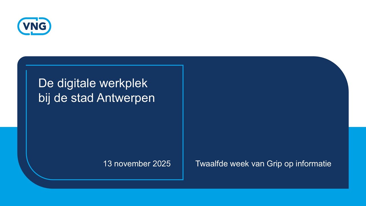 Grip op informatie: Webinar De digitale werkplek bij de stad Antwerpen 13-11-2025