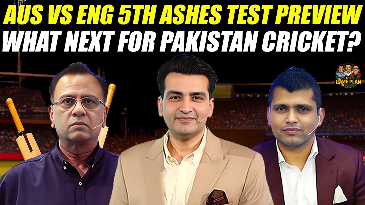 Australia vs England 5th Ashes Test Preview | What Next for Pakistan Cricket? | The Game Plan