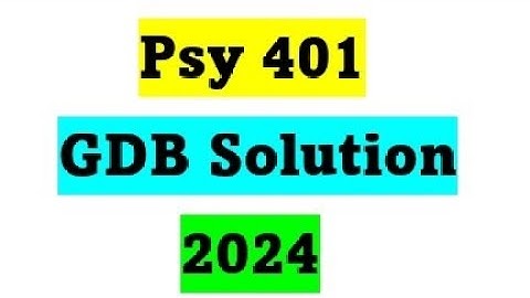 Psy401 GDB Solution 2024 / Psy401 Correct Gdb Solution 2024 / Psy401 GDB No. 1 Solution 2024
