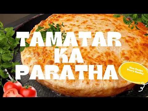 Tamatar Ka Paratha Recipe | Spicy Tomato Stuffed Paratha | E