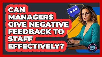Can Managers Give Negative Feedback To Staff Effectively? - Customer Support Coach