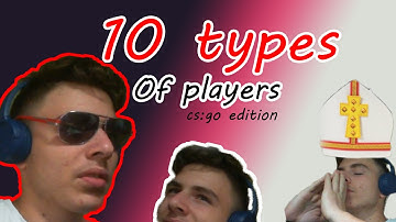 10 types of csgo players