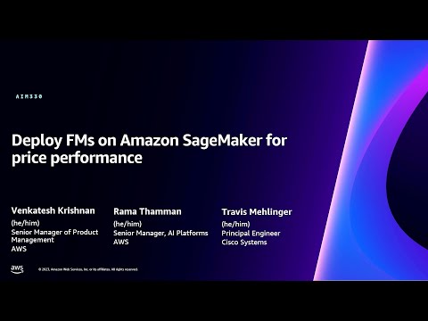 AWS re:Invent 2023 - Deploy FMs on Amazon SageMaker for price performance (AIM330) Episode cover