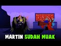 MARTIN SUDAH MUAK 