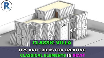 Classical Villa in Revit | Tips and Tricks For Creating Classical Elements in Revit