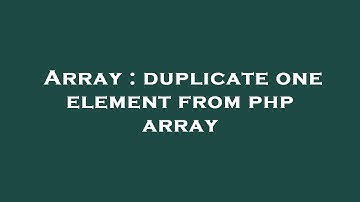 Array : duplicate one element from php array