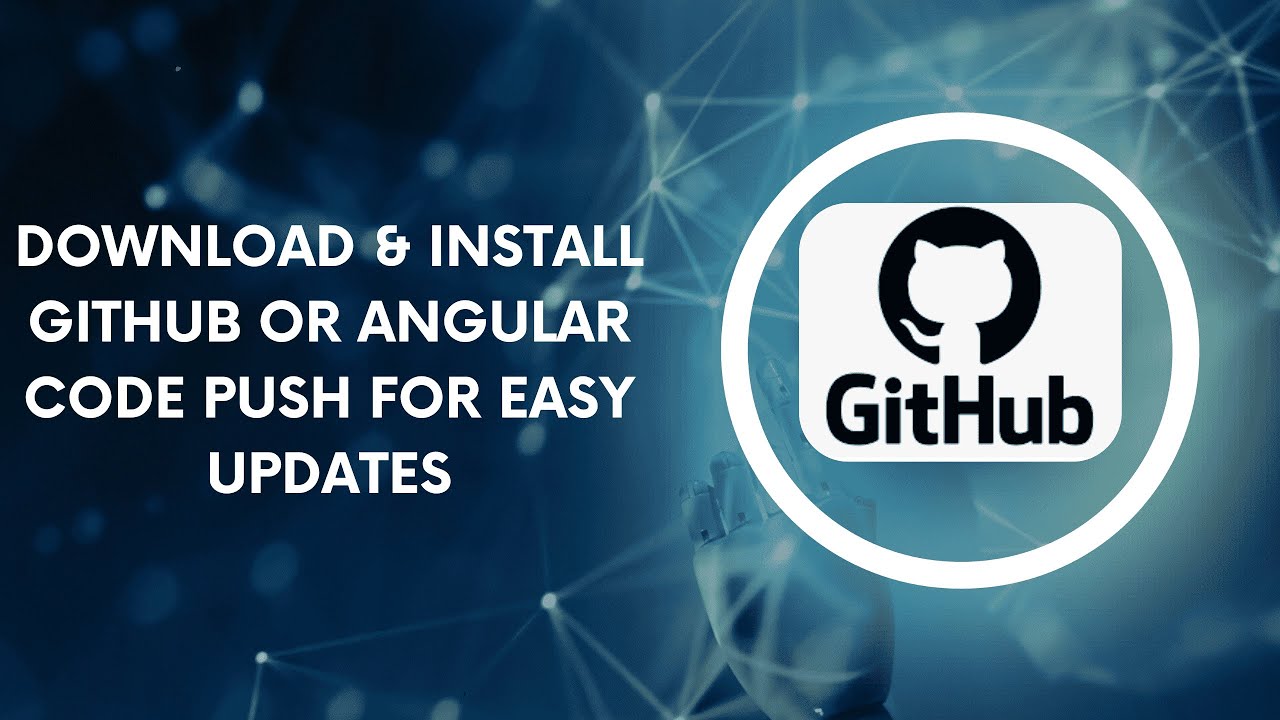 Download & Install GitHub or Angular Code Push for Easy Updates - YouTube