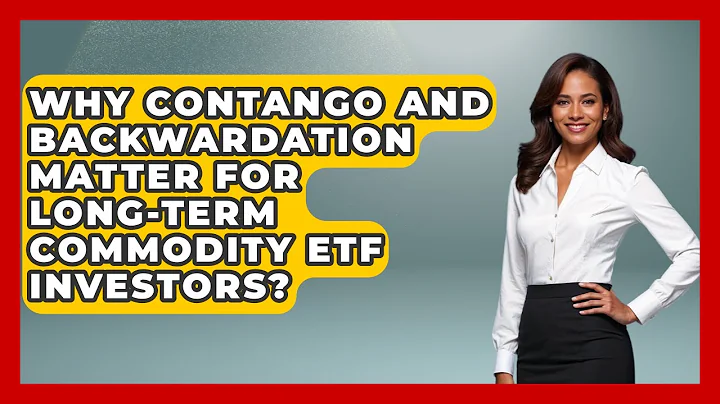 Why Contango And Backwardation Matter For Long-term Commodity ETF Investors?