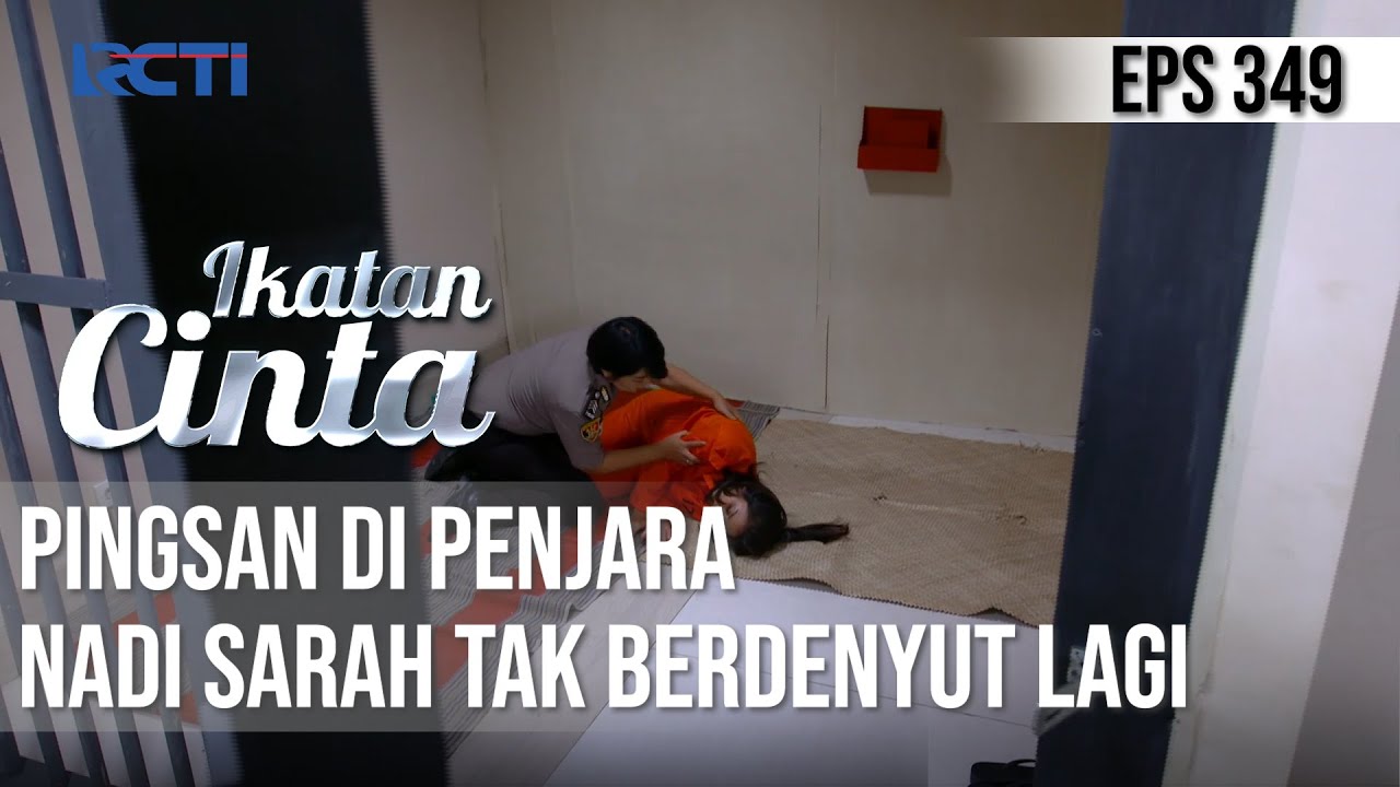 IKATAN CINTA - Terbayang!! Pingsan di Penjara, Nadi Sarah Tak Berdenyut Lagi