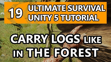 19. Unity Tutorial - How to make a Survival Game - Carry Logs like the Forest!