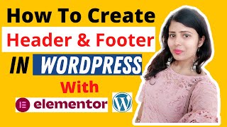 How To Create Custom  Header & Footer In Wordpress With Elementor | Elementor Header & Footer