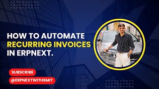How to Automate Recurring Invoices in ERPNext.