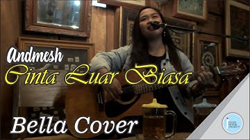 Cinta Luar Biasa - Andmesh,    Bella Cover Live @KopiPirak Jogja [ Jogja Musik Project ]