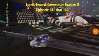 Spirit Sword Sovereign Season 8 Episode 141 dan 142 sub indo |Versi Novel.