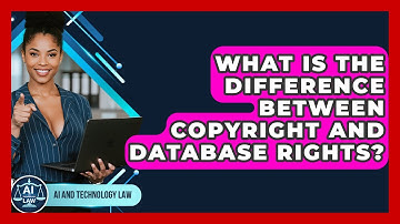What Is The Difference Between Copyright And Database Rights? - AI and Technology Law