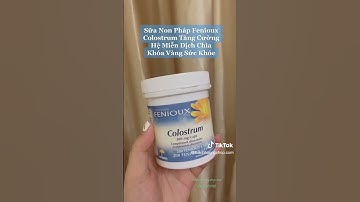 Sữa non Pháp Fenioux Colostrum tăng cường sức đề kháng nâng cao hệ miễn dịch