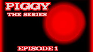 𝐏𝐢𝐠𝐠𝐲 𝐓𝐡𝐞 𝐒𝐞𝐫𝐢𝐞𝐬 𝐄𝐩𝐢𝐬𝐨𝐝𝐞 𝟏