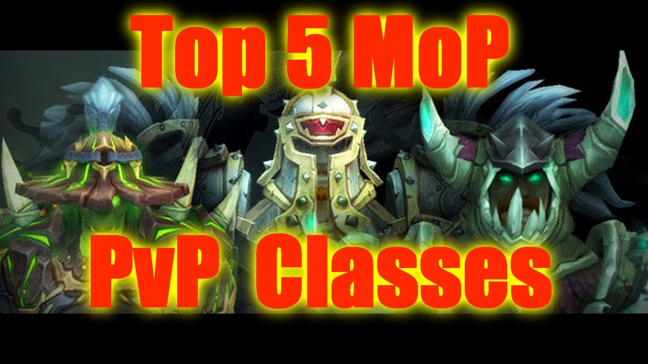Top 5 PvP Classes in Mists of Pandaria [Haptik] - YouTube