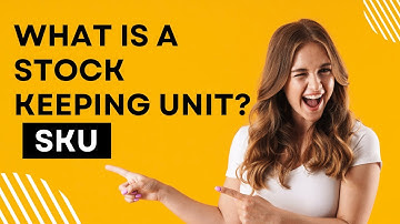 What Is a Stock Keeping Unit (SKU)? Definition and Guide