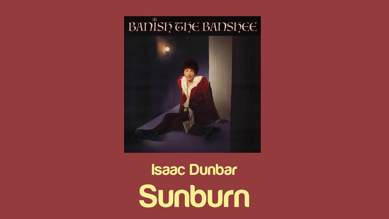 Isaac Dunbar Sunburn (Lyrics) YouTube