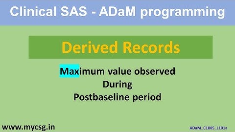 Clinical SAS - ADaM - Derived RECORDS- Maximum Value Postbaseline- ADaM_C1005_L101a