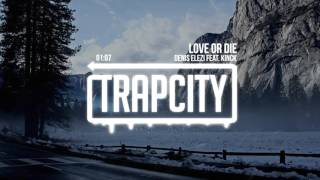 Denis Elezi - Love Or Die (feat. Kinck) chords