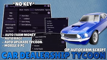 Car Dealership Tycoon Script *NO KEY* | Auto Farm Money, Auto Race, Auto Upgrade Tycoon...